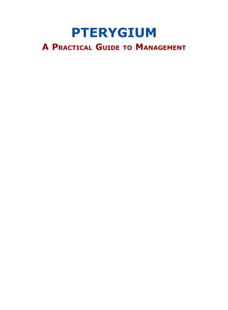 PTERYGIUM
A PRACTICAL GUIDE TO MANAGEMENT
 