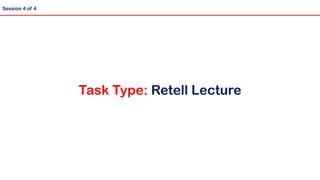 Task Type: Retell Lecture
Session 4 of 4
 