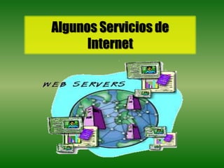 Algunos Servicios de Internet  