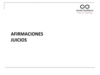 AFIRMACIONES
JUICIOS
 