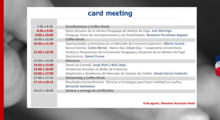 Workshop de Ventas
Sheraton Asunción Hotel. Salón Río Paraguay. 6 de agosto

Dirigido a: Vendedores de tarjetas de crédito...
