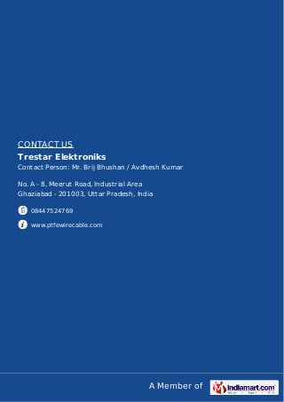 A Member of
CONTACT US
Trestar Elektroniks
Contact Person: Mr. Brij Bhushan / Avdhesh Kumar
No. A - 8, Meerut Road, Indust...