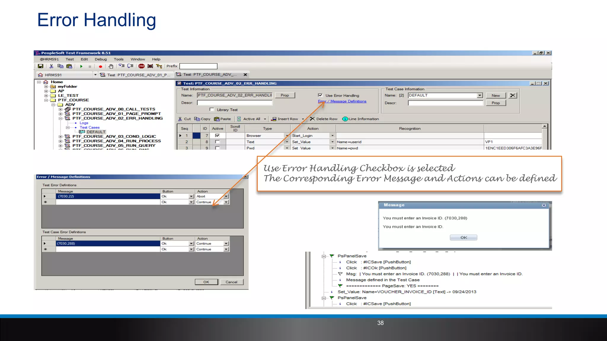 Error Handling
Use Error Handling Checkbox is selected
The Corresponding Error Message and Actions can be defined
38
 