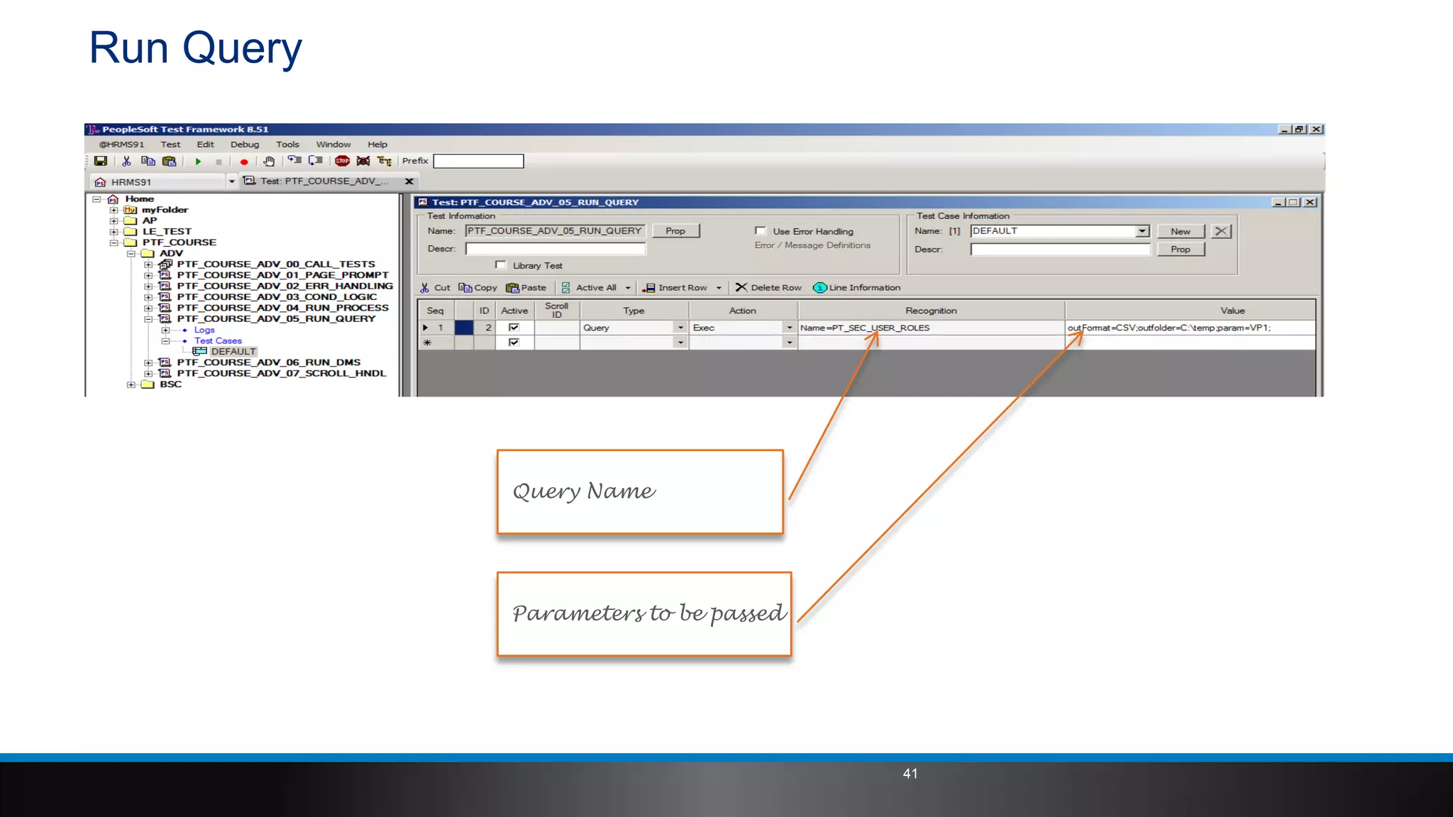 Run Query
Query Name
Parameters to be passed
41
 