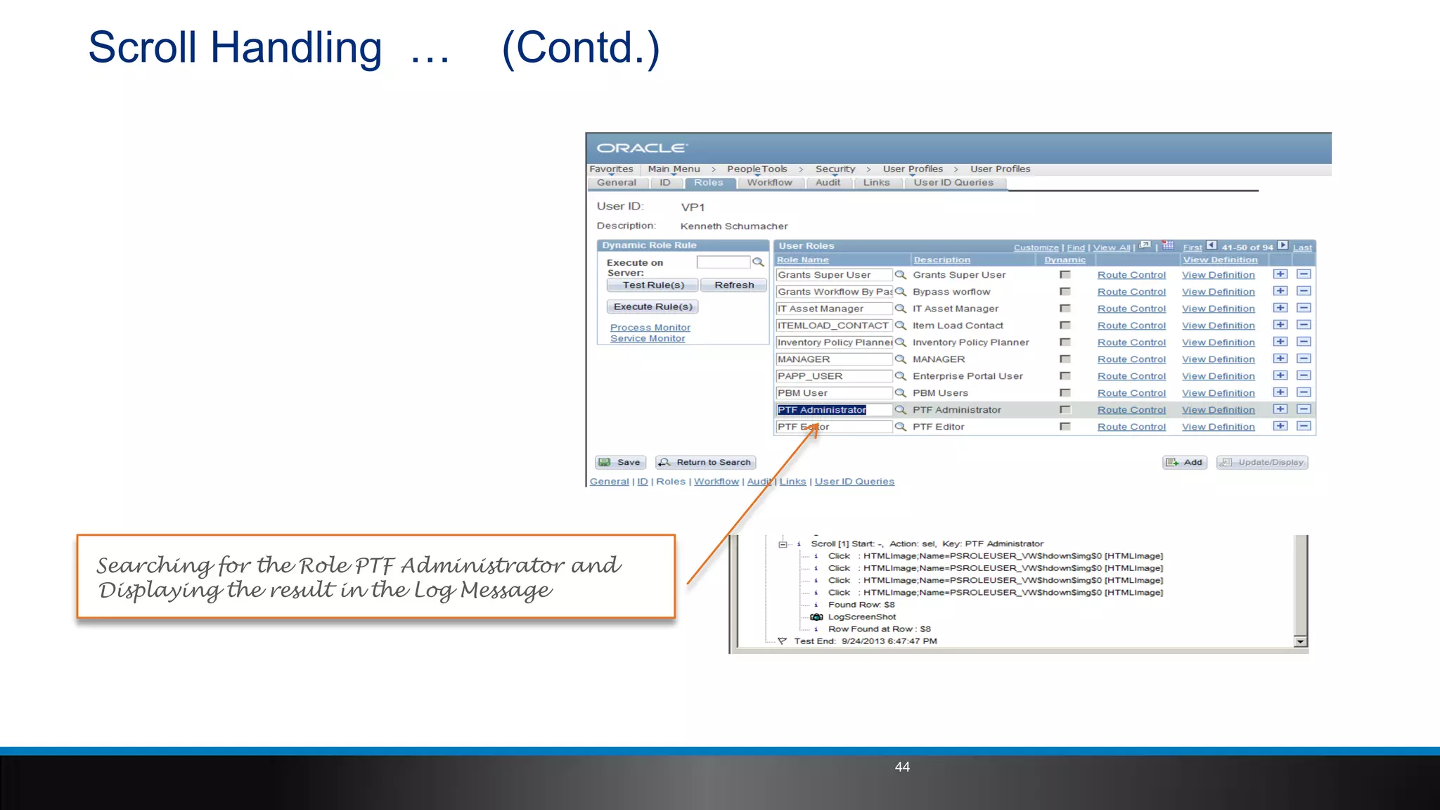 Scroll Handling … (Contd.)
Searching for the Role PTF Administrator and
Displaying the result in the Log Message
44
 