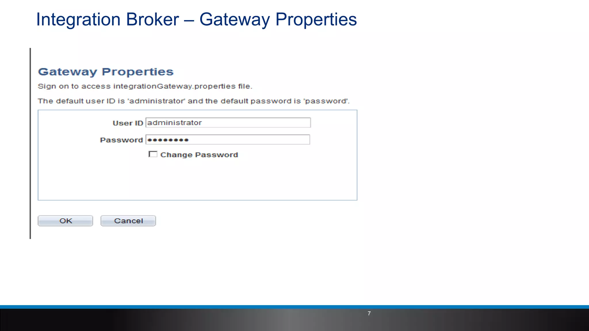 Integration Broker – Gateway Properties
7
 