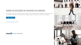 Visite o nosso site
Sobre as Soluções de Talentos do LinkedIn
As Soluções de Talentos do LinkedIn fornecem os dados e as f...