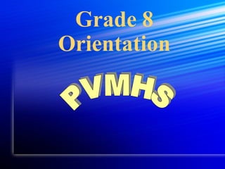 Grade 8
Orientation
 
