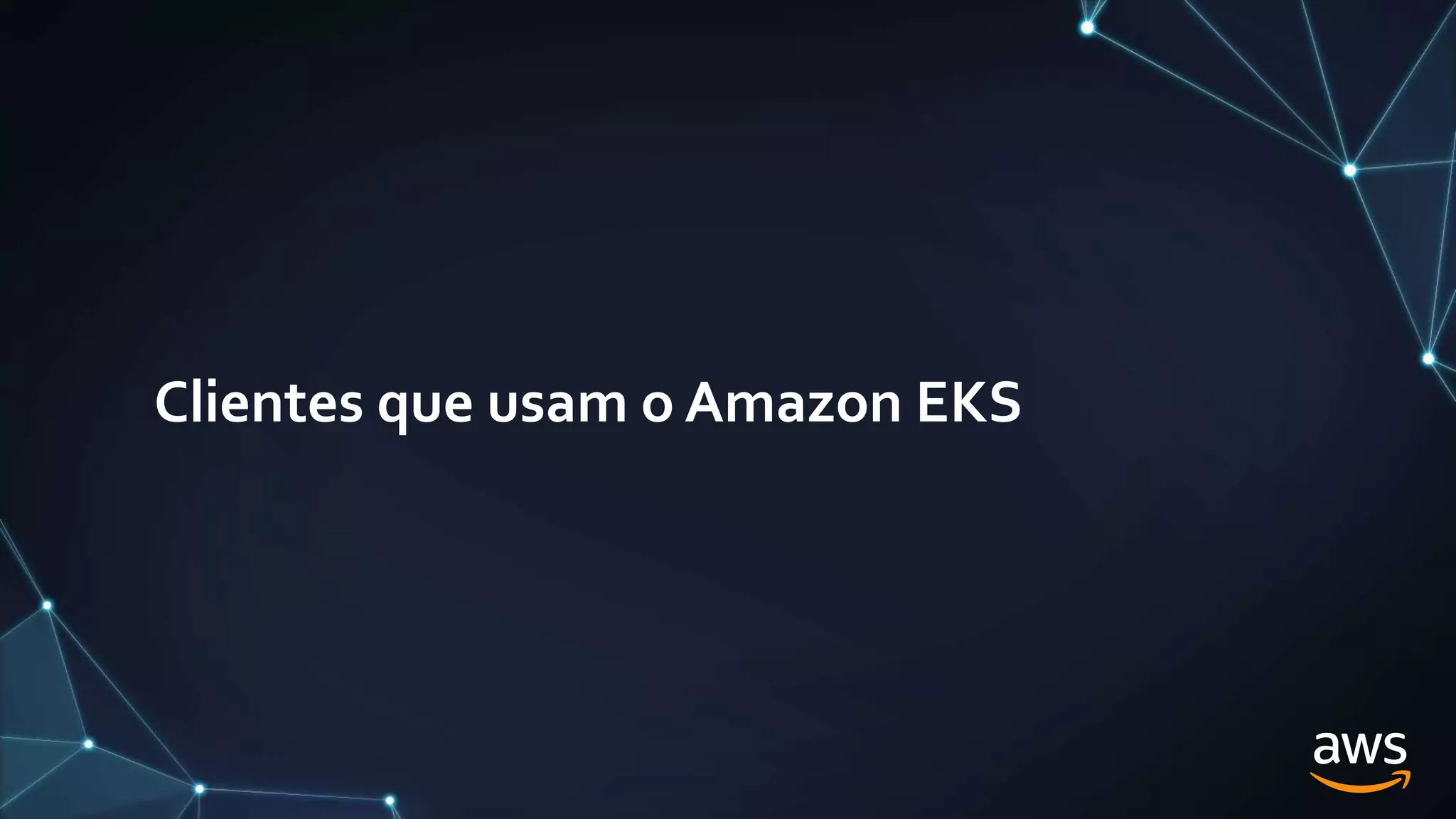 Clientes que usam o Amazon EKS
 