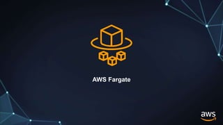 AWS Fargate
 
