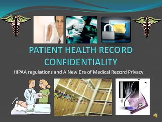 HIPAA regulations and А New Era of Medical Record Privacy
 