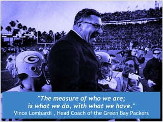 www.pthr.co.uk @PerryTimms +PerryTimms
"The measure of who we are;
is what we do, with what we have."
Vince Lombardi , Head Coach of the Green Bay Packers
 