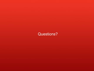 Questions?
 