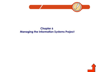 Chapter 6  Managing the Information Systems Project 