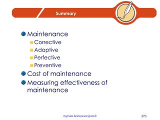 Summary Maintenance Corrective Adaptive Perfective Preventive Cost of maintenance Measuring effectiveness of maintenance 
