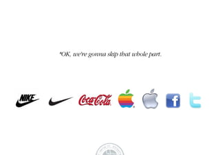 *OK, we're gonna skip that whole part.
 