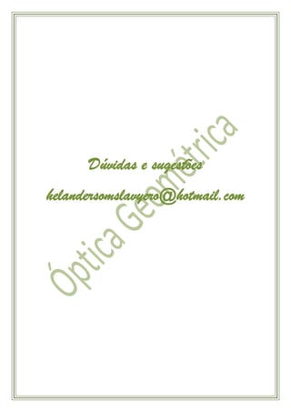 Dúvidas e sugestões
helandersomslavyero@hotmail.com
 