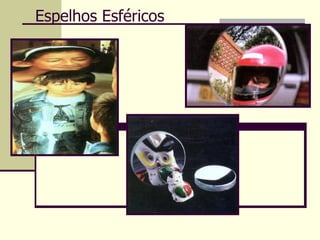 Espelhos Esféricos

 