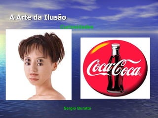 A Arte da Ilusão Sergio Buratto  Curiosidades 