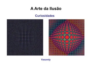 A Arte da Ilusão Vasarely Curiosidades 