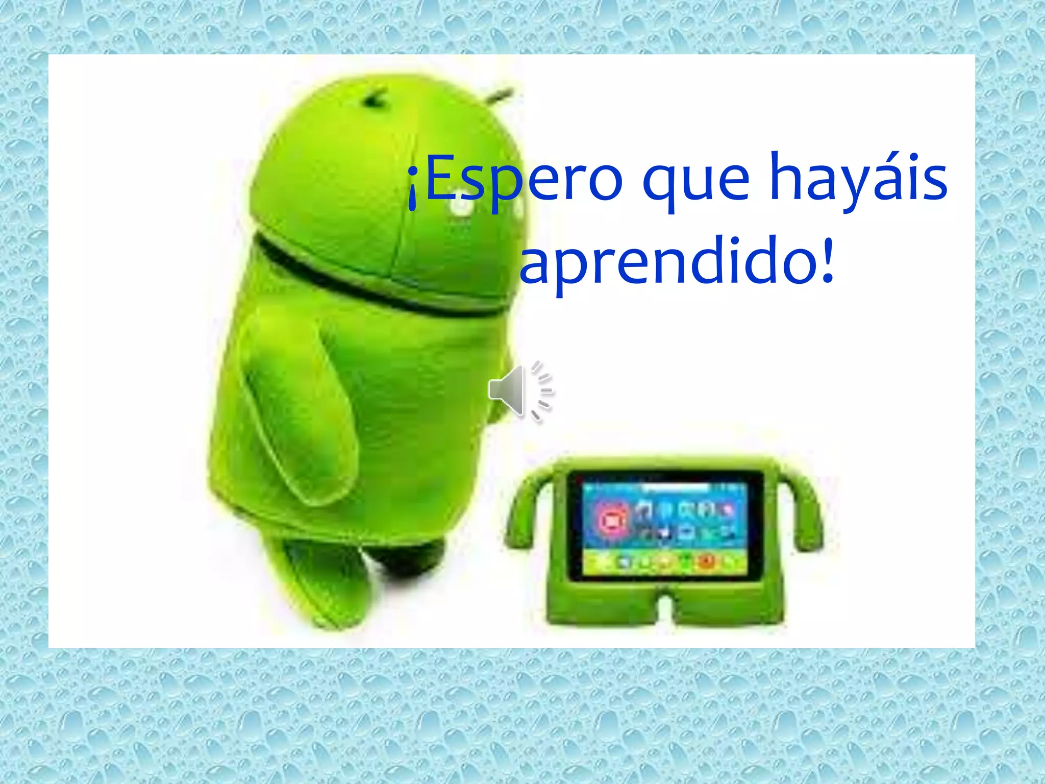 ¡Espero que hayáis
aprendido!
 