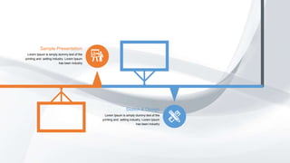 Sample Presentation
Lorem Ipsum is simply dummy text of the
printing and setting industry. Lorem Ipsum
has been industry
Sketch & Design
Lorem Ipsum is simply dummy text of the
printing and setting industry. Lorem Ipsum
has been industry
 