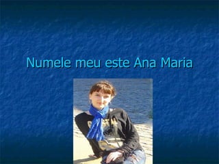 Numele meu este Ana Maria 