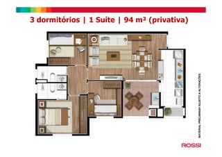 3 dormitórios | 1 Suíte | 94 m² (privativa)
MATERIALPRELIMINARSUJEITOAALTERAÇÕES
 