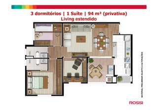 3 dormitórios | 1 Suíte | 94 m² (privativa)
Living estendido
MATERIALPRELIMINARSUJEITOAALTERAÇÕES
 