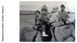 Mapping
your
holiday
-
Seaside
-
Skegness
 