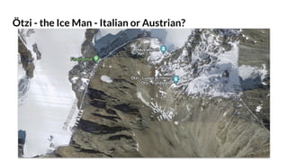Ötzi - the Ice Man - Italian or Austrian?
 