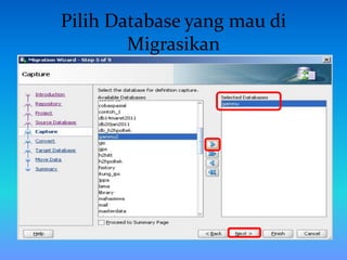 Pilih Database yang mau di
Migrasikan
 