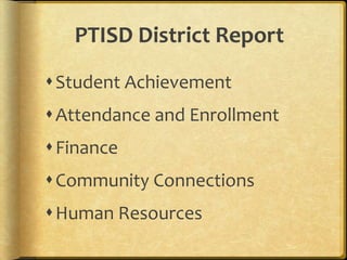PTISD District Report
Student Achievement
Attendance and Enrollment
Finance
Community Connections
Human Resources
 
