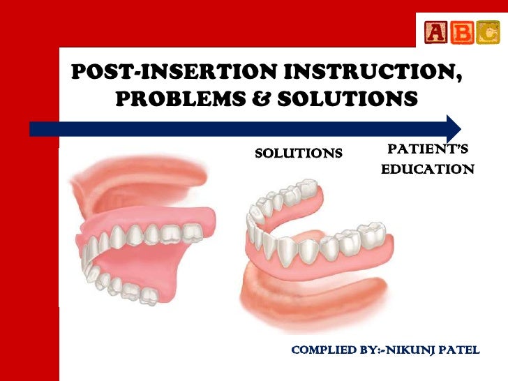 pateint istruction, prob, solution-complete denture insertion