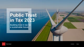 © ACCA Public
Public Trust
in Tax 2023
Building trust in tax for
a sustainable future
 
