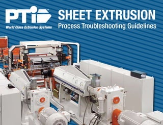 SHEET EXTRUSION
World Class Extrusion Systems   Process Troubleshooting Guidelines
 