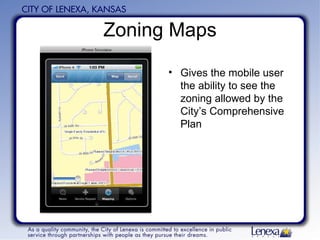 Zoning Maps Gives the mobile user the ability to see the zoning allowed by the City’s Comprehensive Plan 