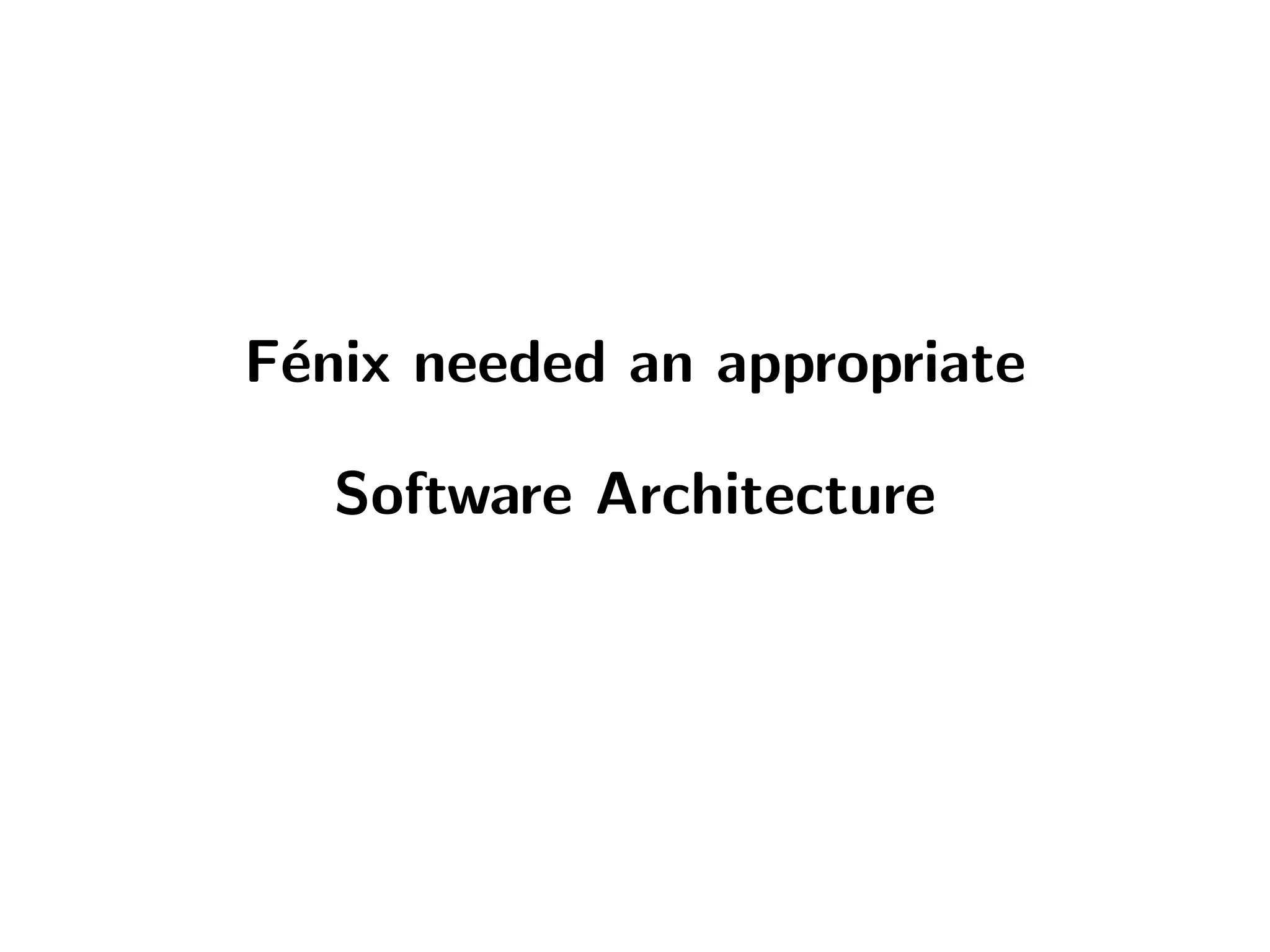 The tale of the Fénix architecture