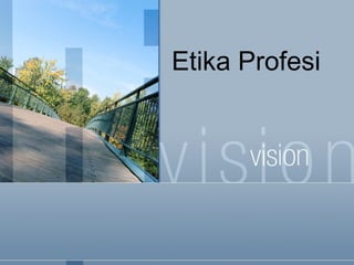 Etika Profesi
 