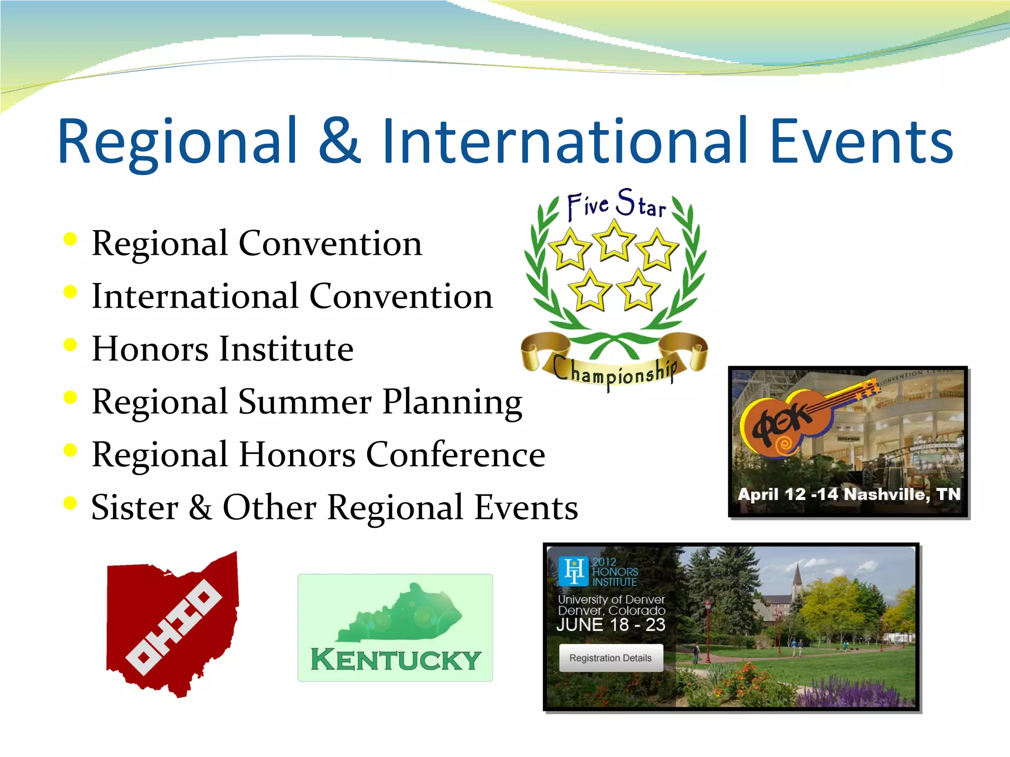 Regional & International Events
 Regional Convention
 International Convention
 Honors Institute
 Regional Summer Planning
 Regional Honors Conference
 Sister & Other Regional Events
 