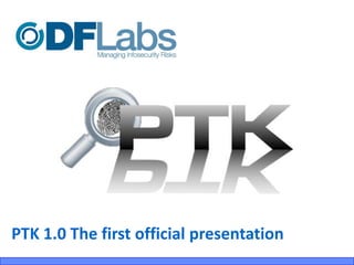PTK 1.0 The first official presentation
 