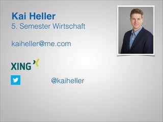 Kai Heller!
5. Semester Wirtschaft
!

kaiheller@me.com

@kaiheller

 