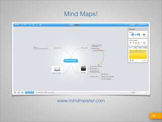 Mind Maps!

www.mindmeister.com
!29

 