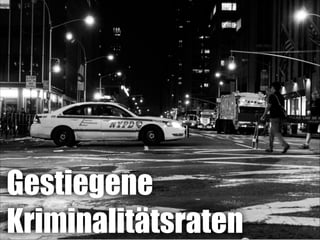 Gestiegene
Kriminalitätsraten

!64

 