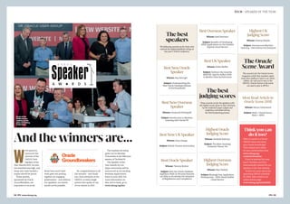Thebest
speakers
The following awards are for those who
received the highest feedback ratings at
last year’s Tech18 conference.
BestNewOracle
Speaker
Winner: Roy Swonger
Subject: Understanding the
New Oracle Database Release
& Patching Model
BestNewOverseas
Speaker
Winner: Amarnath Kothapalli
Subject: Introduction to Machine
Learning with Oracle DV
BestNewUKSpeaker
Winner: Amy Grange
Subject: Robotic Process Automation
BestOracleSpeaker
Winner: Tammy Bednar
Subject: How the Oracle Database
Appliance Built-in Security Features
can Help to Accelerate the Adoption
of Regulations and Compliance
Thebest
judgingscores
These awards are for the speakers with
the highest scores given to their abstracts
by the conference paper judges and
conference committee during
the Tech18 planning process.
HighestOracle
JudgingScore
Winner: Shakeeb Rahman
Subject: The Most Amazing
Universal Theme Yet
HighestOverseas
JudgingScore
Winner: Sten Vesterli
Subject: Blazingly Fast Application
Development – With Visual Builder
Cloud Service
BestOverseasSpeaker
Winner: Roel Hartman
Subject: Benefits of Developing
APEX Applications on the Exadata
Express Cloud Service
BestUKSpeaker
Winner: Robin Moffat
Subject: Embrace the Anarchy
(REDUX): Apache Kafka’s Role
in Modern Data Architectures
TheOracle
SceneAward
This award is for the Oracle Scene
magazine article that members spent
most time reading in total in our online
edition. (In case you’re new to the
UKOUG, Oracle Scene is the name
we used to give to #PTK.)
MostReadArticlein
Oracle Scene2018
Winner: Simon Greenwood
Subject: Stick = Oracle Forms,
Twist = APEX
Thinkyoucan
doittoo?
Want to speak at a future
UKOUG event and share
your Oracle knowledge?
Then submit your ideas
for your presentation here:
www.ukoug.org/
contentsubmission
If you’re selected for next
year’s Techfest, you’ll be
automatically entered for our
Speaker of the Year Awards.
To find out more about the
upcoming UKOUG schedule
for 2020, take a look at our
online events page:
www.ukoug.org/events2020.
HighestUK
JudgingScore
Winner: Antony Heljula
Subject: Autonomous Machine
Learning – Data Science for Everyone
W
e’re proud to
announce the
winners of the
UKOUG Tech
Speaker of the
Year Awards 2019. As ever,
the standard was high, and
those who have landed a
trophy should be proud.
These awards,
sponsored by Oracle
Groundbreakers, are
important to us as we
08 #PTK www.ukoug.org
TECH | SPEAKER OF THE YEAR
Andthewinnersare…
know how much hard
work goes into putting
together an engaging
presentation – and without
our speakers, our events
would not be possible.
So, congratulations to all
the winners – and thank
you, from everyone at the
UKOUG, to every single
person who spoke at one
of our events in 2019.
The trophies are being
given out on Monday
2 December at the Welcome
session of Techfest19.
The Speaker of the
Year Awards for our
Apps community will be
announced at our exciting
Business Applications
Event in June 2020. For
more information on
this, and to book, go to:
www.ukoug.org/bax.
Someofthe
2018winners
soakingupthe
gloryandtaking
tothestage
#PTK 09
 