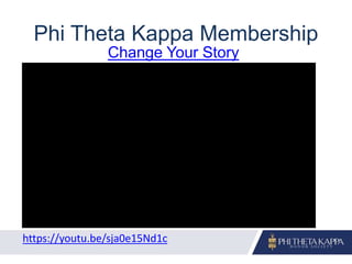Phi Theta Kappa Membership
Change Your Story
https://youtu.be/sja0e15Nd1c
 