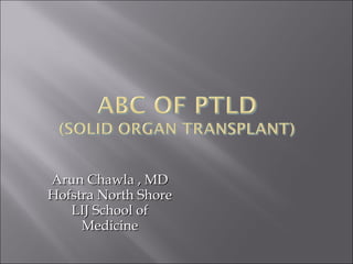 Arun Chawla , MD Hofstra North Shore LIJ School of Medicine 