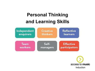 Induction
Personal Thinking
and Learning Skills
 