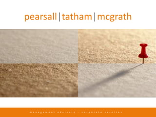 pearsall|tatham|mcgrath management advisory - corporate services 