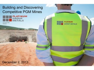 Building and Discovering
Competitive PGM Mines

December 2, 2013

 